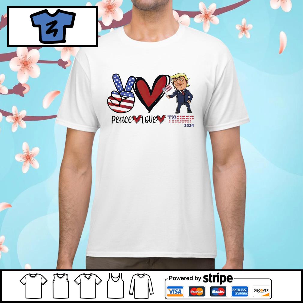 Peace Love Trump 2024 shirt