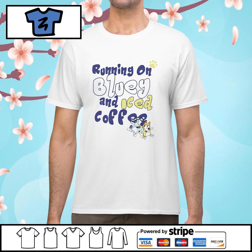 Running on Bluey and iced coffee shirt