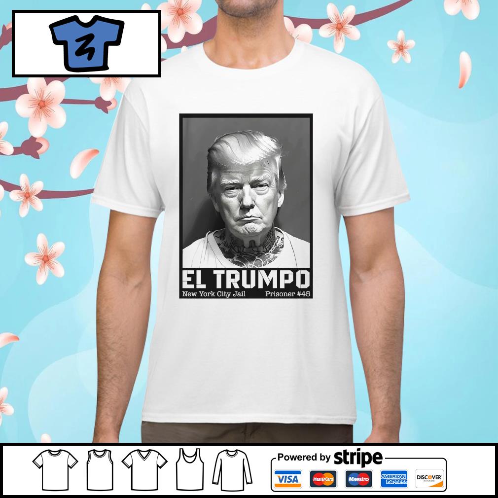 Trump Mugshot Jail El Trumpo shirt